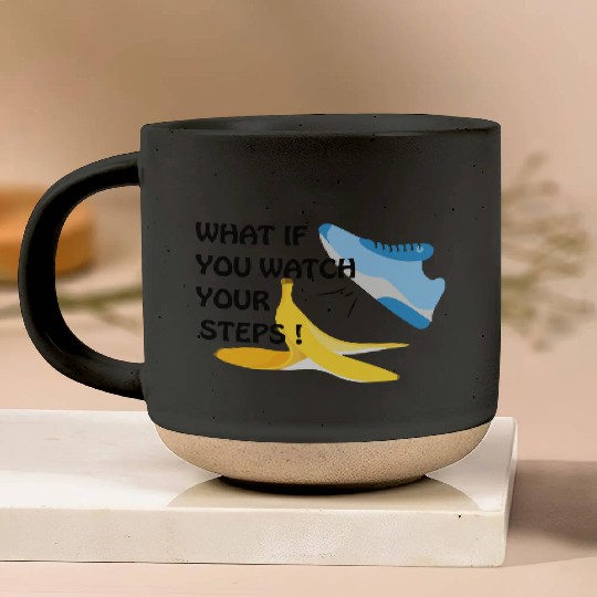 What if You Watch Your Steps Banana Peel Pottery Mugs