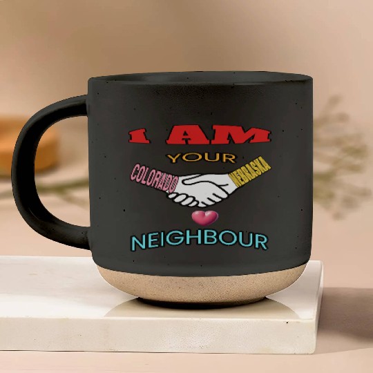 I AM YOUR NEIGHOUR COLORADO AND NEBRASKA Pottery Mugs