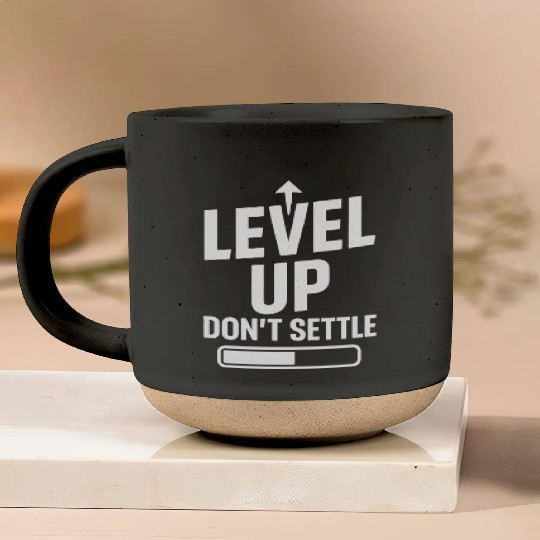 Level up, don't settle Pottery Mugs