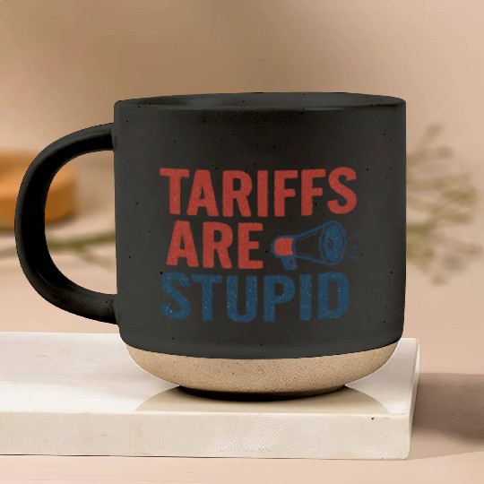 Tariffs Are Stupid, Anti-Tariff, Anti-Trump Pottery Mugs