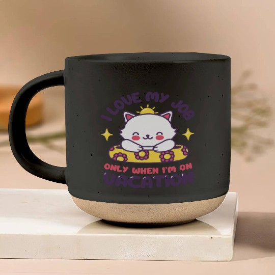 I Love My Job - Funny Cat Vacation Pottery Mugs