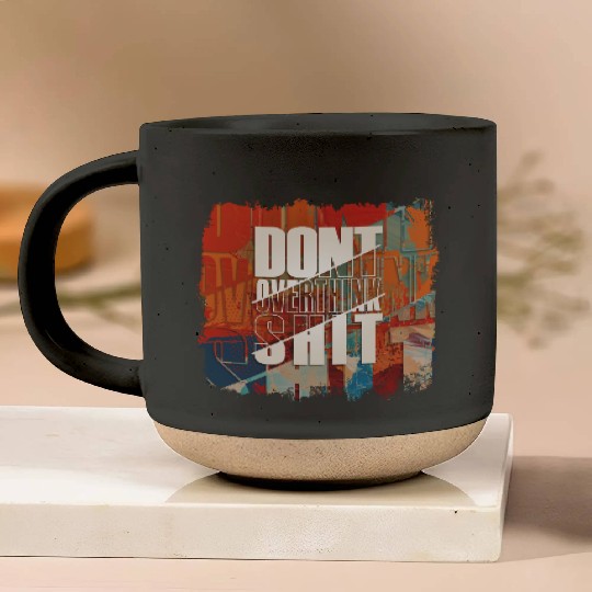 "Don't Overthink Shit" Pottery Mugs