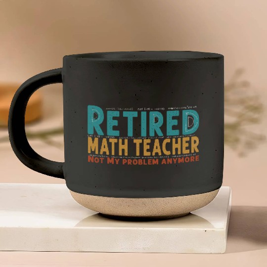 Funny Retired Math Teacher Teacher Appreciation Pottery Mugs