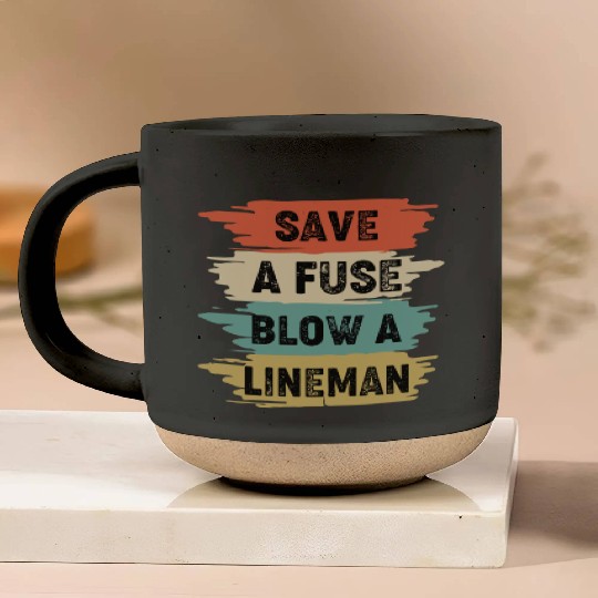 Save A Fuse Blow A Lineman Pottery Mugs