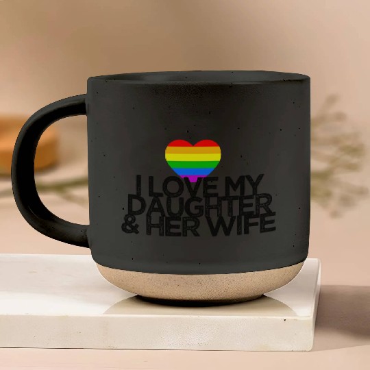 I love my daughter & her wife LGBTQ ally parent Pottery Mugs