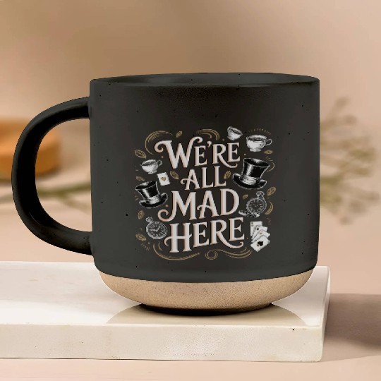 We're All Mad Here - Alice in Wonderland Quote Pottery Mugs