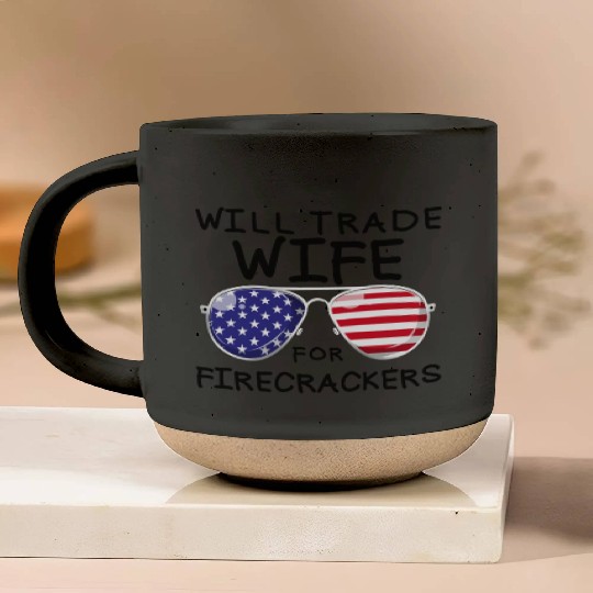 Will Trade Wife For Fireworks Men's 4th Of Julytra Pottery Mugs
