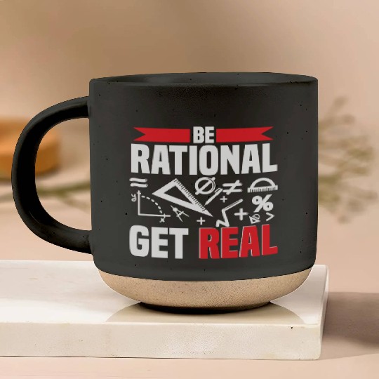 Mathematician Math Teacher Be Rational Get Real Pottery Mugs