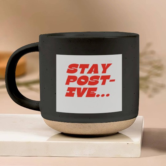 Bold Motivational Stay Positive Print Pottery Mugs