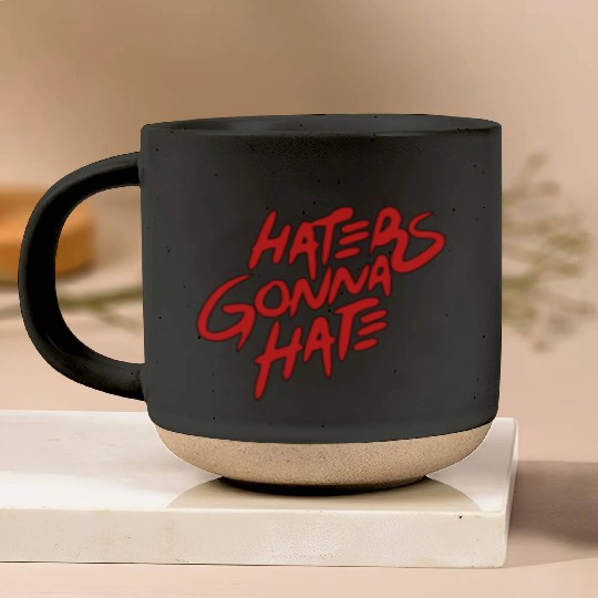 haters gonna hate Pottery Mugs