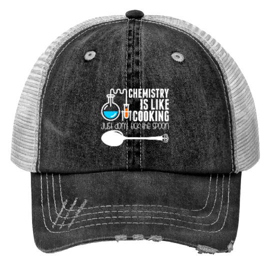 Chemistry Is Like Cooking Print Trucker Hats