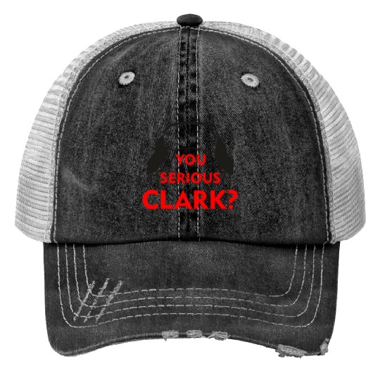 Cousin Eddie Print Trucker Hats You serious, Clark? Crhistmas