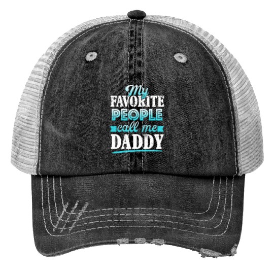 My Favorite People Call Me Daddy Print Trucker Hats