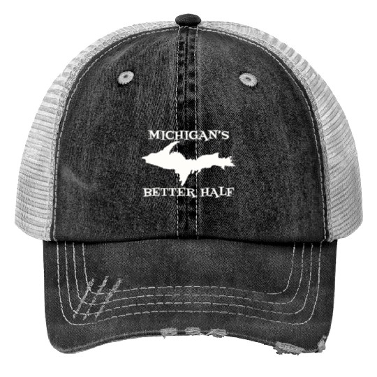 Michigan Better Half Upper Peninsula Yoopers 906 U Print Trucker Hats