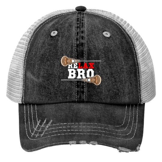 Relax Bro - Lacrosse Saying - Funny Lacrosse Print Trucker Hats