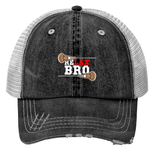 Relax Bro - Lacrosse Saying - Funny Lacrosse Print Trucker Hats