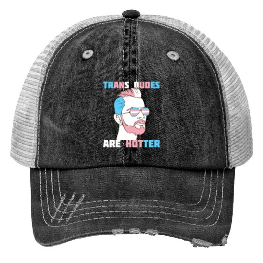 Trans Dudes Are Hotter Transgender Pride Lgbt Print Trucker Hats