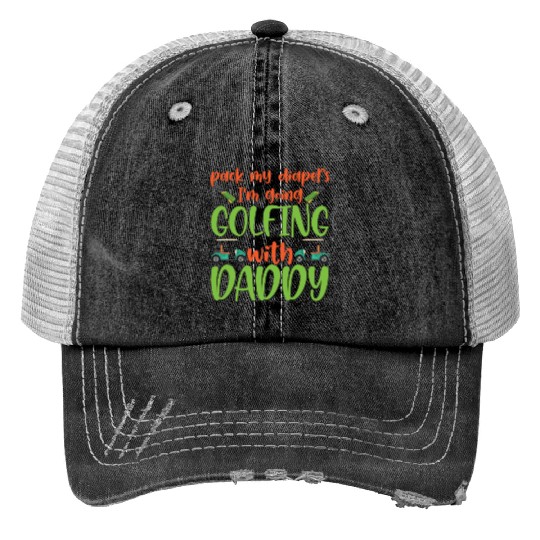 Pack My Diapers Golfing With Daddy Baby Onesie Print Trucker Hats