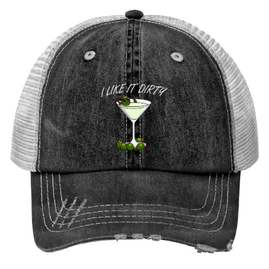 I Like It Dirty Martini Lover Drink Olive Martini Print Trucker Hats