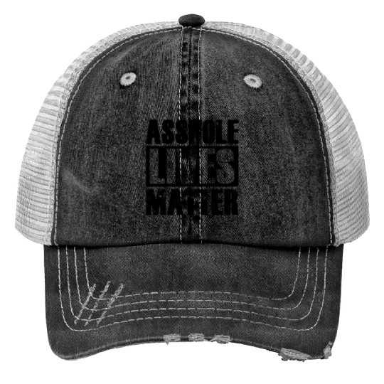 Asshole Lives Matter Funny Adult Humor Print Trucker Hats