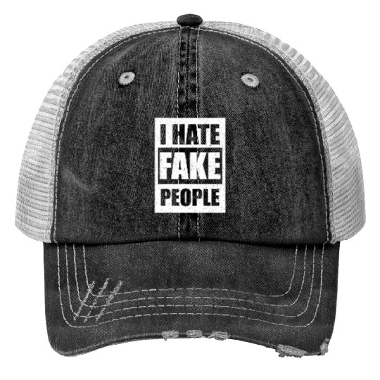 I Hate Fake People I Hate People Funny Print Trucker Hats