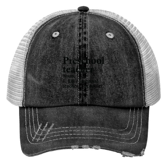 Preschool Teacher Definition Print Trucker Hats