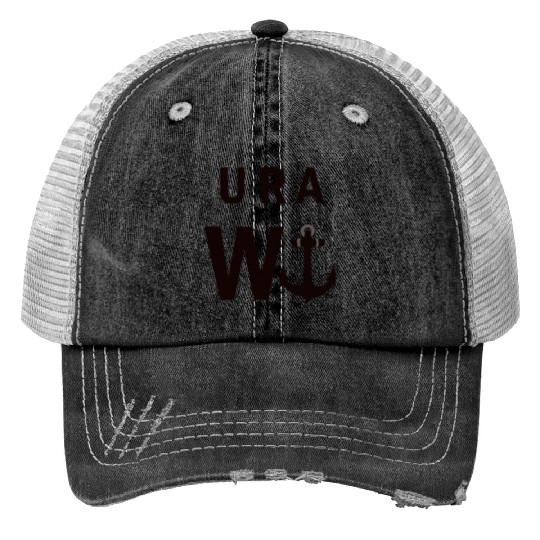 U R A W anchor! Print Trucker Hats