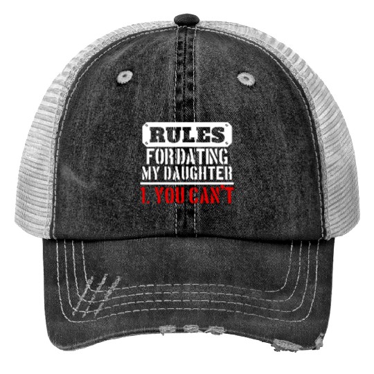 Rules For Dating My Daughter You Can T Dad Gift Print Trucker Hats