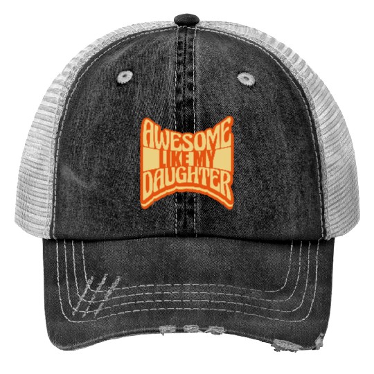 Awesome Like My Daughter Print Trucker Hats