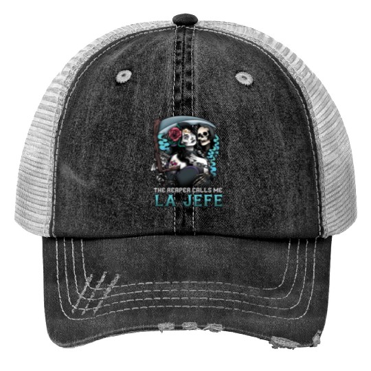 The Reaper Calls Me La Jefe Dia De Los Muertos Print Trucker Hats