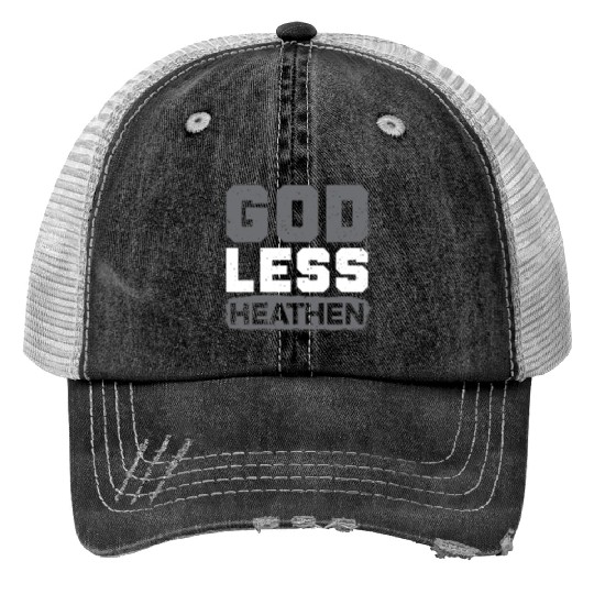 Godless Heathen Anti-Religion Agnostic Atheist Print Trucker Hats