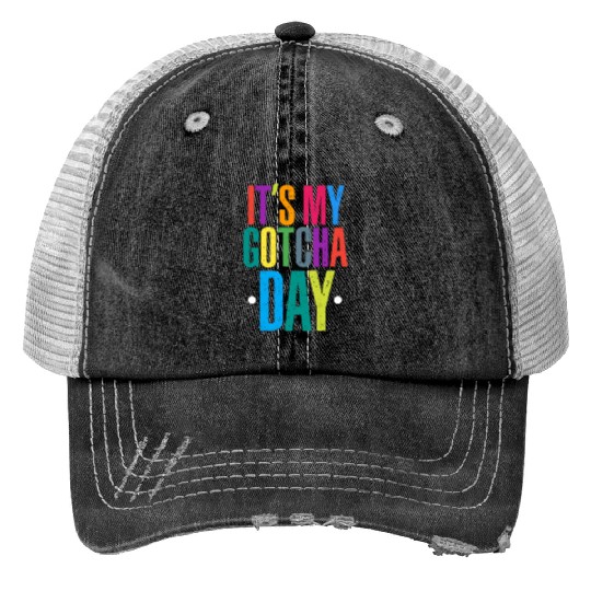 It's My Gotcha Day Print Trucker Hats