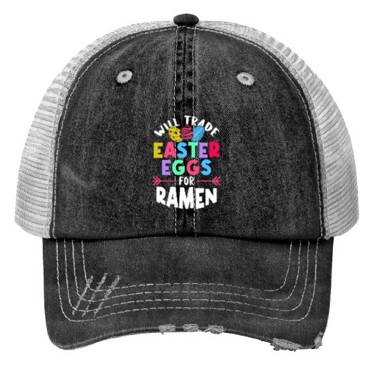 Will Trade Easter Eggs For Ramen | Ramen Lover | Print Trucker Hats