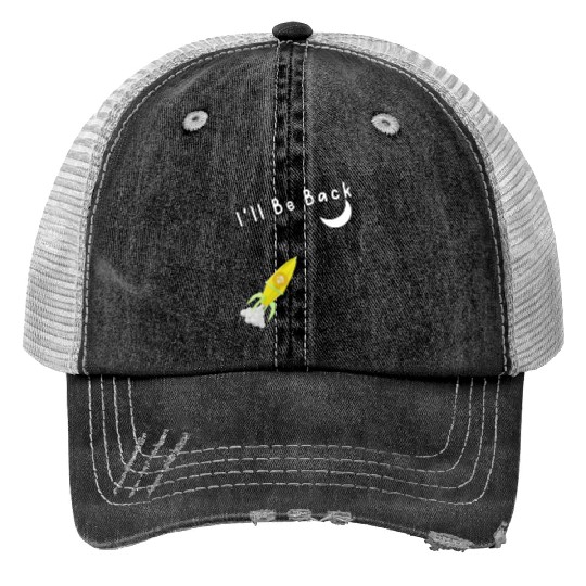 I'll Be Back To The Moon Rocket Spaceship Crypto C Print Trucker Hats
