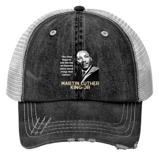 MARTIN LUTHER KING JR QUOTE Print Trucker Hats