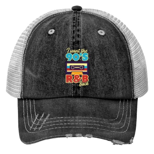 I Love The 90s I Want 90s R&B Back Print Trucker Hats