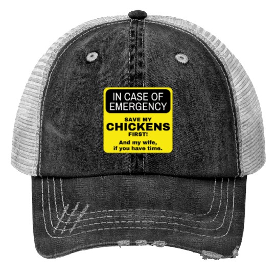 in case of emergency. Chickens first. Then my wife Print Trucker Hats