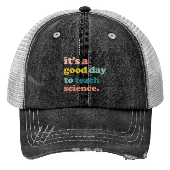 It Is A Good Day To Teach Science Teacher Biology Print Trucker Hats