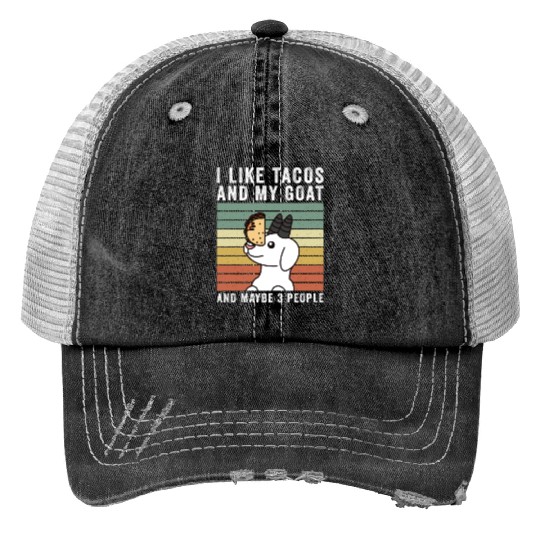I Like Tacos And My Goat And Maybe 3 People Print Trucker Hats