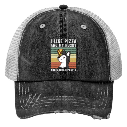 I Like Pizza And My Husky And Maybe 3 People Print Trucker Hats