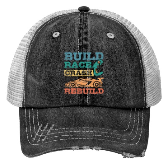 Build race crash rebuild RC car Print Trucker Hats