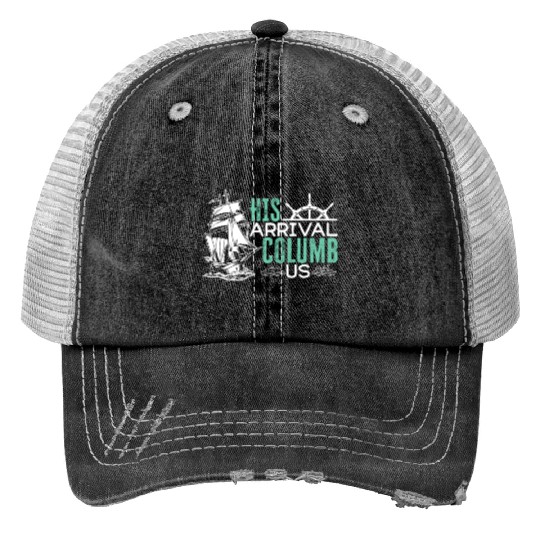 His Arrival Columb Us Christopher Columbus Day Print Trucker Hats