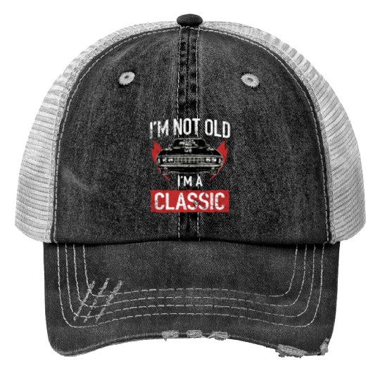I'M Not Old I'M A Classic Car Hot Rod Lover Print Trucker Hats