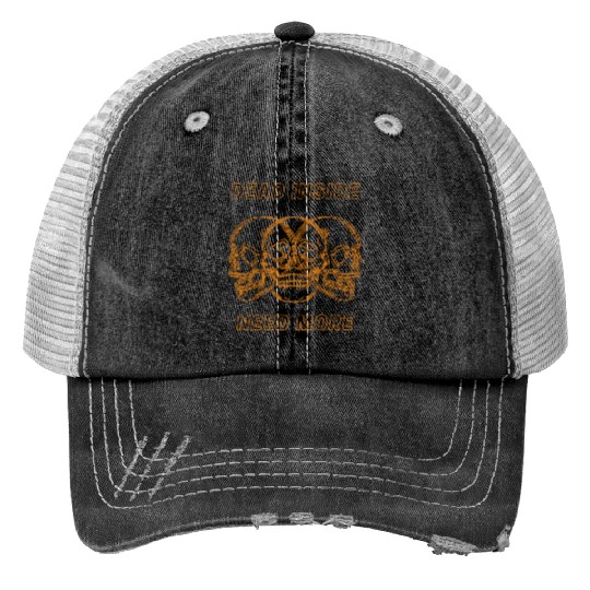Dead Inside Need More Print Trucker Hats