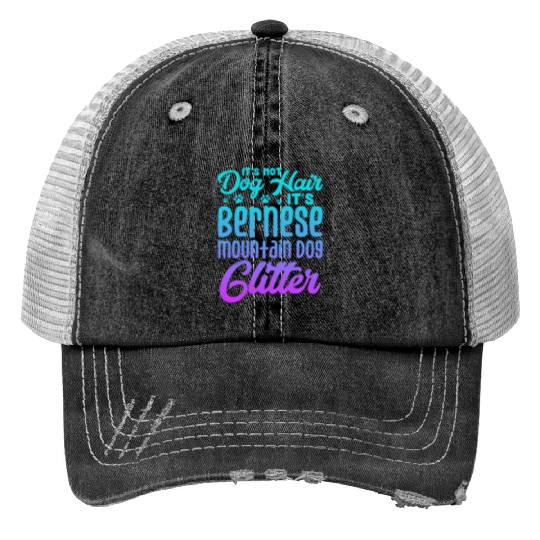 It's Not Dog Hair Its Bernese Mountain Dog Glitter Print Trucker Hats