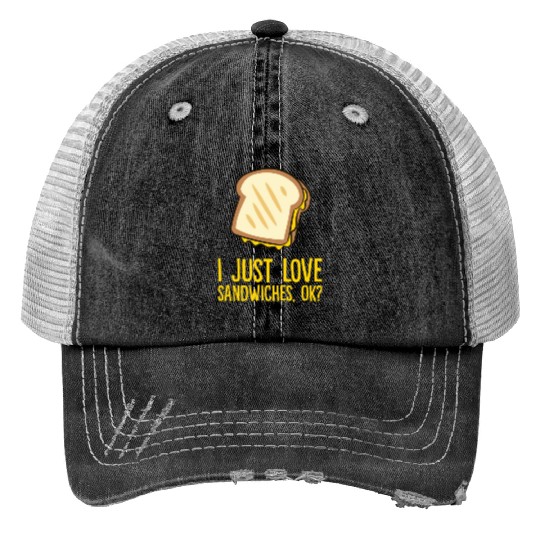 Sandwich - I just love sandwiches, ok? Print Trucker Hats