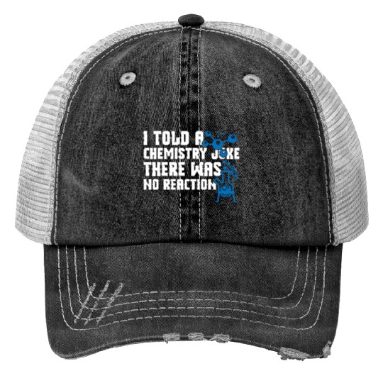 I Told A Chemistry Print Trucker Hats