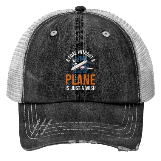 Airline Pilot A Goal Without A Plane Aircraft Print Trucker Hats