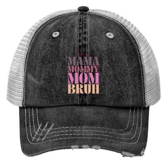 mama mommy mom bruh Print Trucker Hats