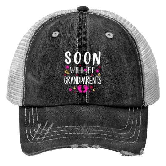 We Will Soon Become Grandparents, Be Grandparents Print Trucker Hats